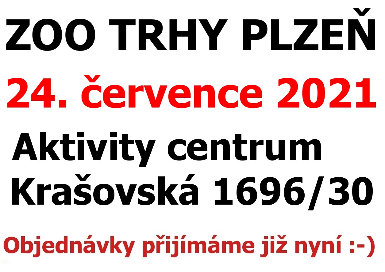 ZOO Trhy v PLZNI 24. července 2021 Aktivity centrum Krašovská 1696/30, Plzeň