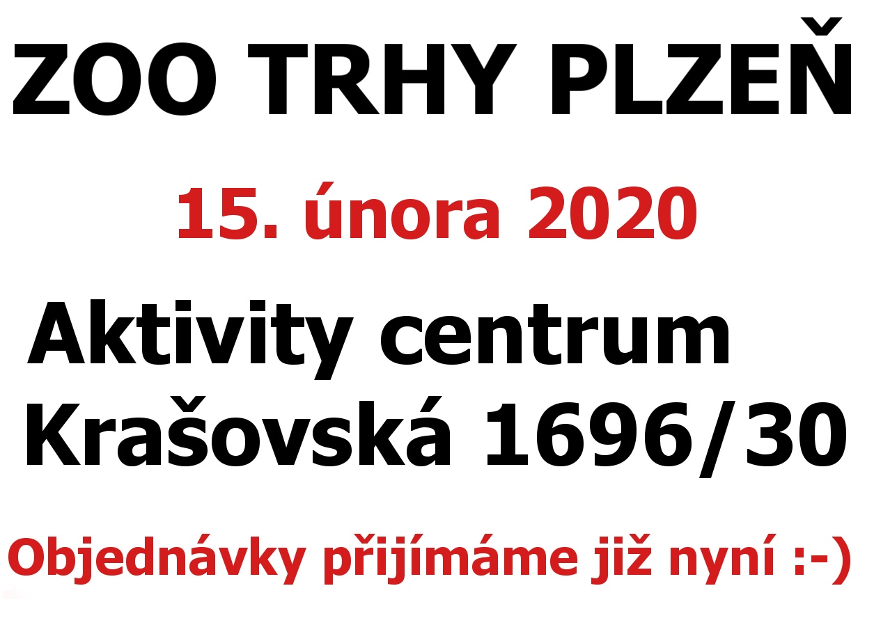 ZOO Trhy v PLZNI 15. února 2020 Aktivity centrum Krašovská 1696/30, Plzeň