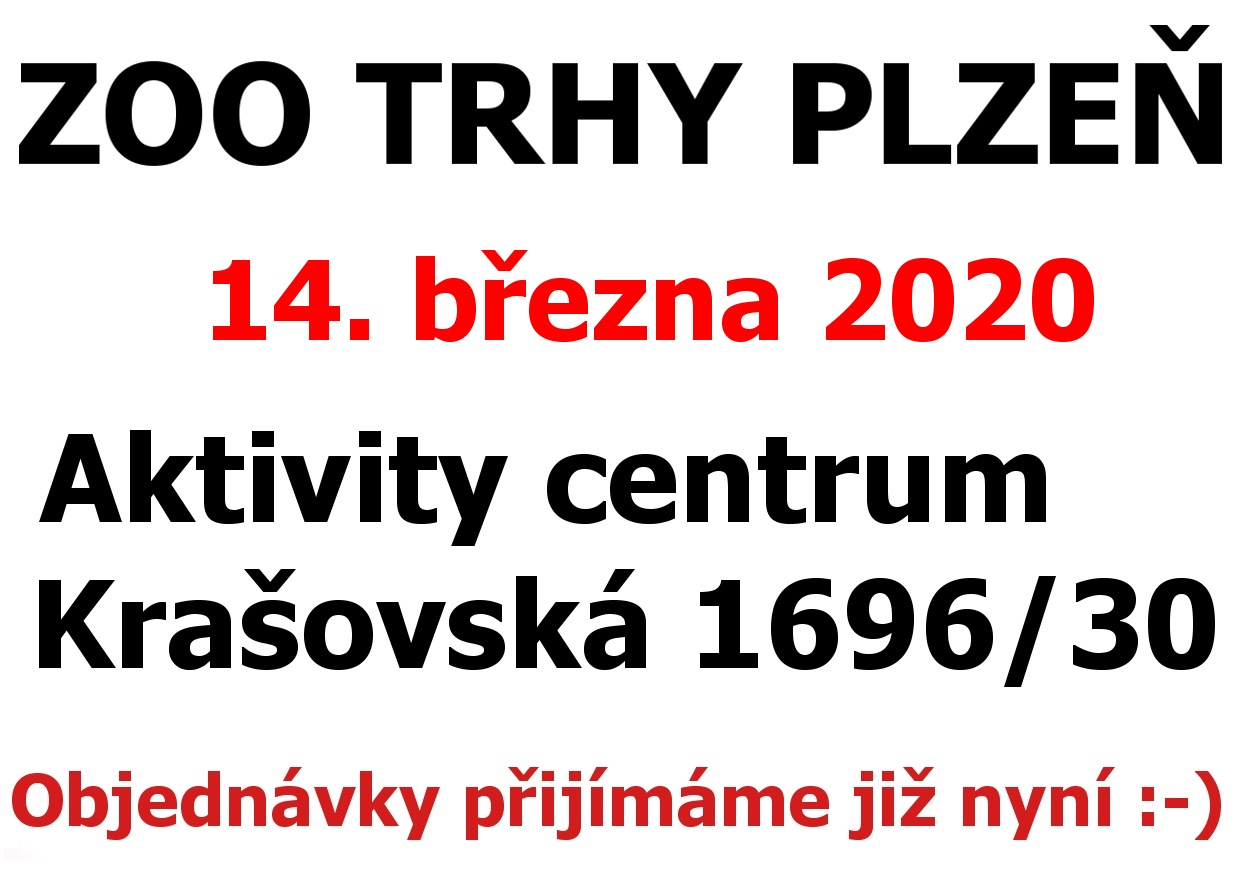 ZOO Trhy v PLZNI 14. března 2020 Aktivity centrum Krašovská 1696/30, Plzeň