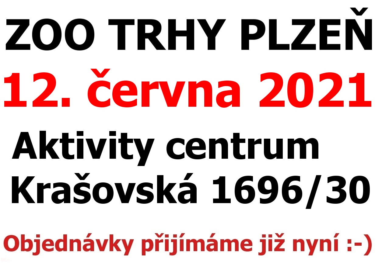 ZOO Trhy v PLZNI 12. června 2021 Aktivity centrum Krašovská 1696/30, Plzeň